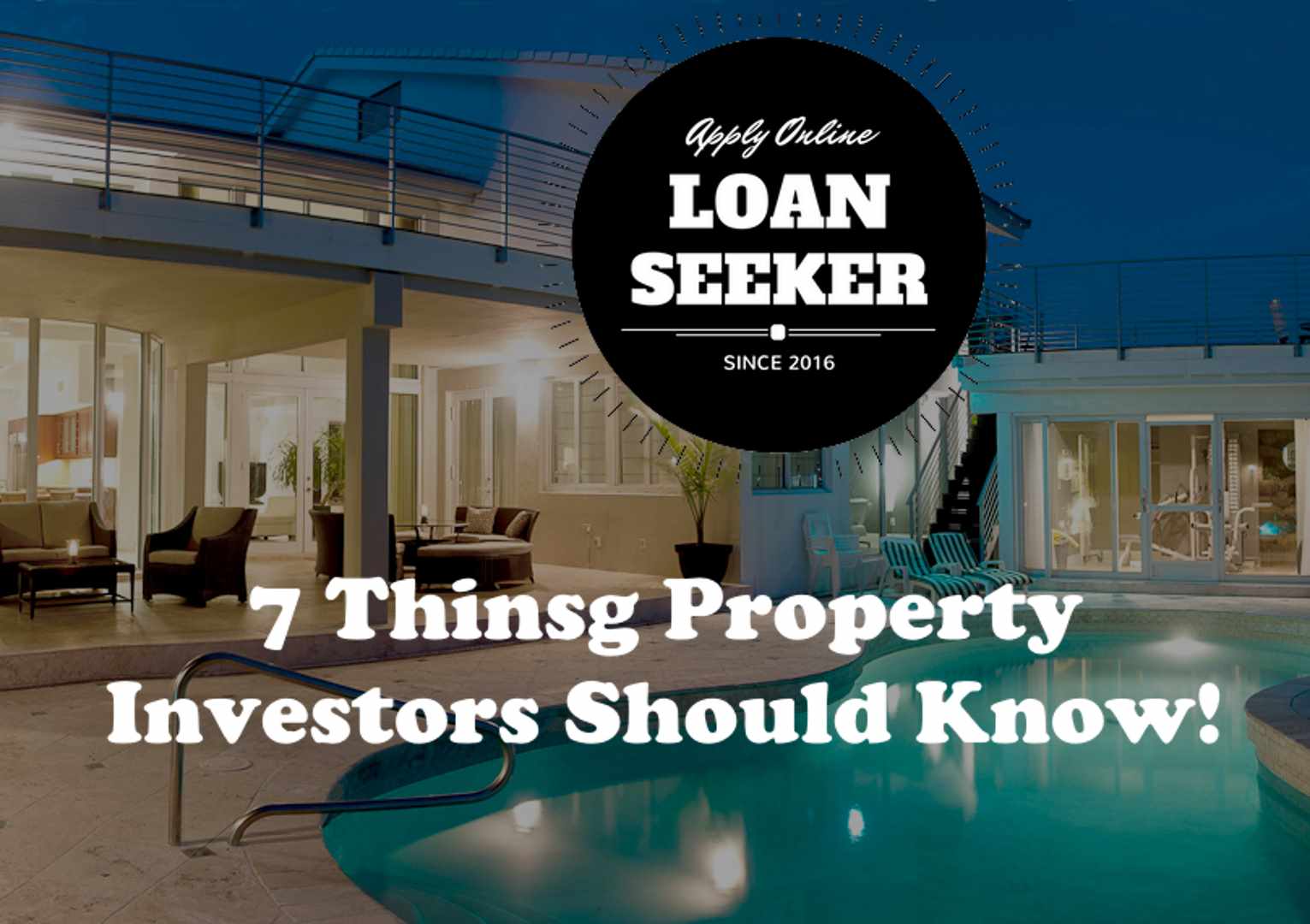 Loanseeker 7 thing property investors should know